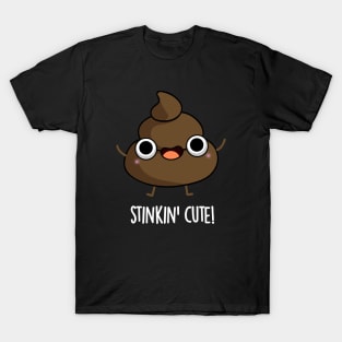 Stinkin Cute Funny Poop Pun T-Shirt